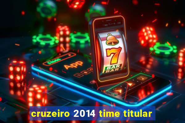 cruzeiro 2014 time titular